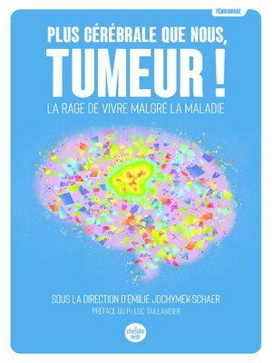 cover image of Plus cérébrale que nous, tumeur !